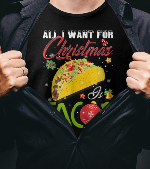 All I Want For Christmas Is Tacos With Festive Ornament And Taco T-Shirt