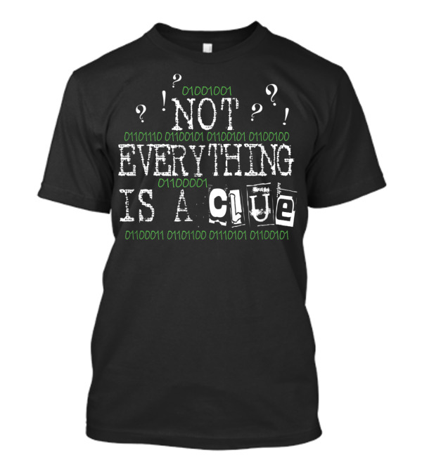 Escape Room Addict Not Everything Is A Clue Binary Code Question Marks T-Shirt