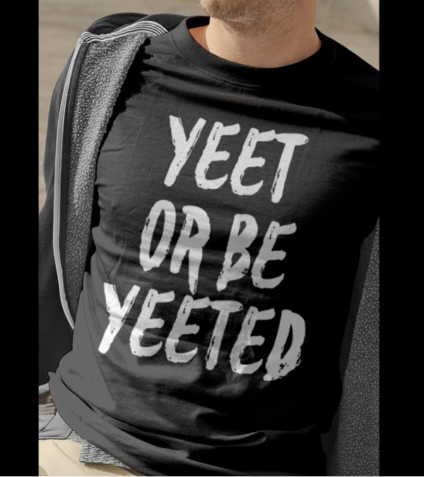 Yeet Or Be Yeeted Funny Video Game Meme T-Shirt