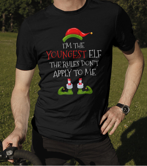 I'm The Youngest Elf The Rules Don't Apply To Me Holiday Humor T-Shirt