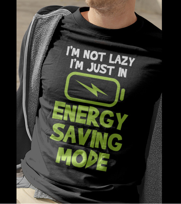 I'm Not Lazy I'm Just In Energy Saving Mode Battery T-Shirt