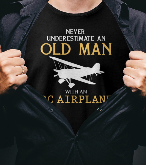 Never Underestimate An Old Man With An RC Airplane T-Shirt