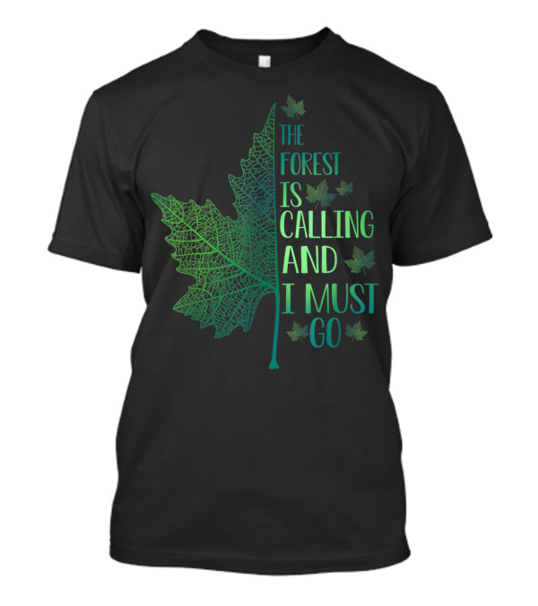 The Forest Is Calling And I Must Go Leaf T-Shirt