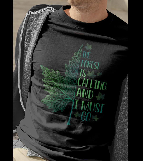 The Forest Is Calling And I Must Go Leaf T-Shirt