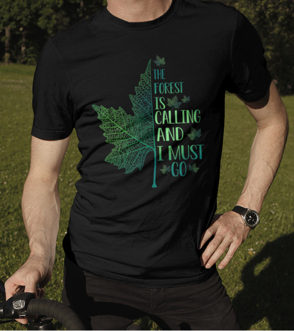 The Forest Is Calling And I Must Go Leaf T-Shirt