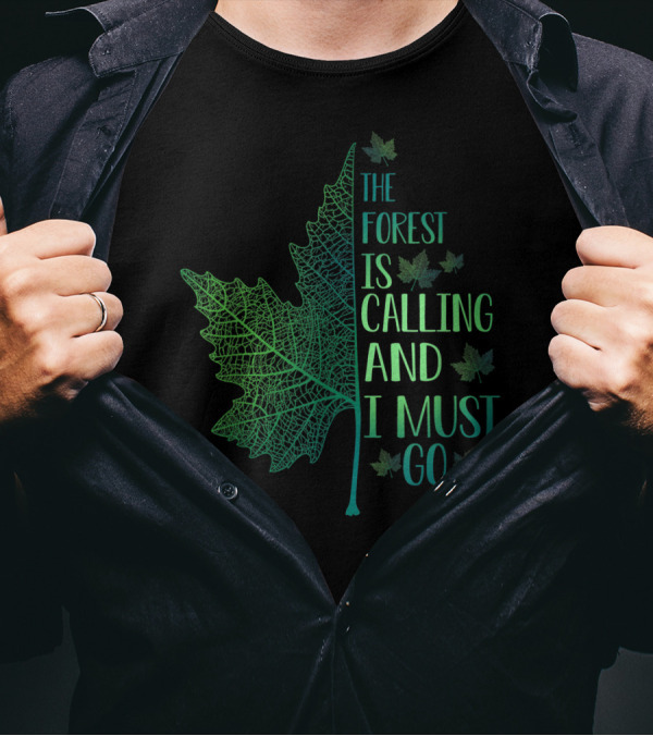 The Forest Is Calling And I Must Go Leaf T-Shirt