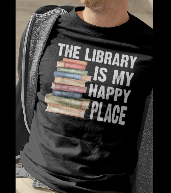 The Library Is My Happy Place Books Stack T-Shirt