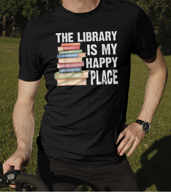The Library Is My Happy Place Books Stack T-Shirt