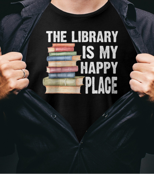 The Library Is My Happy Place Books Stack T-Shirt