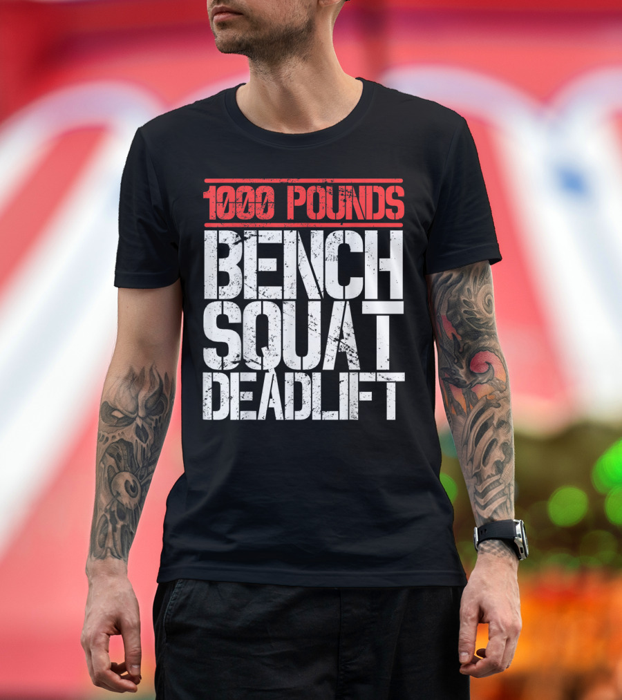 1000 Pounds Bench Squat Deadlift Powerlifter Strength Challenge T-Shirt