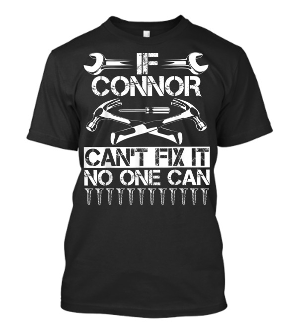 Connor If Can't Fix It No One Can Wrenches Hammers Screws T-Shirt