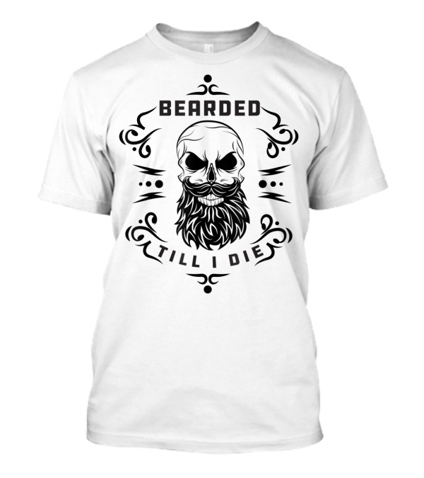 Beard Lovers Bearded Skull Bearded Till I Die T-Shirt