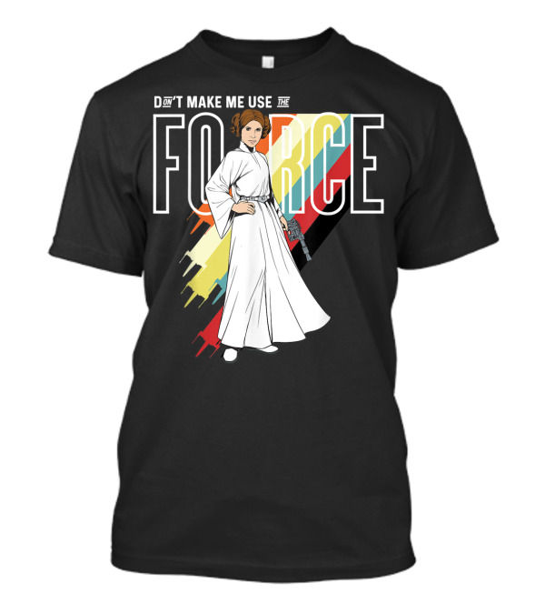 Princess Leia Don't Make Me Use The Force Retro Star Wars T-Shirt