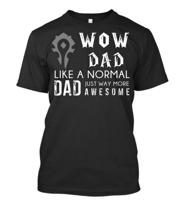 Wow Dad Like A Normal Dad Just Way More Awesome T-Shirt