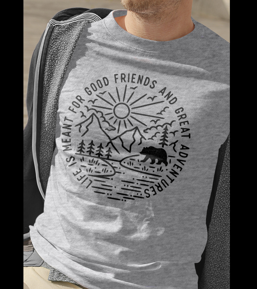 Life Is Meant For Good Friends And Great Adventures Camping Bear T-Shirt
