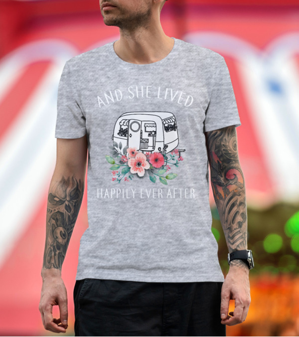 Premium T-Shirt: And She Lived Happily Ever After Camper Flowers T-Shirt And She Lived Happily Ever After Camper Flowers T-Shirt