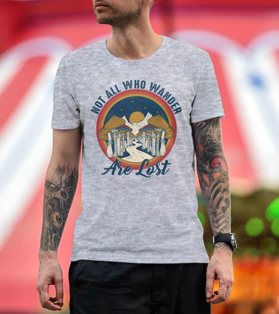 Not All Who Wander Are Lost Mountain Mushroom Path T-Shirt