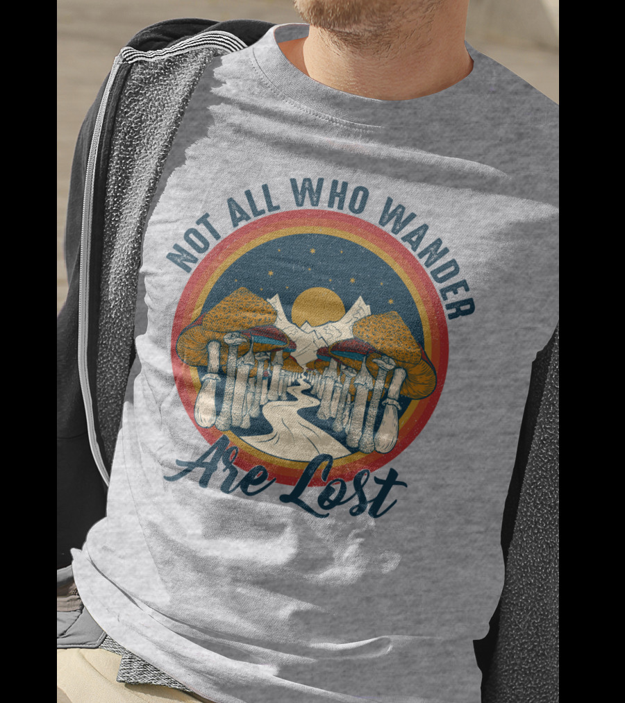 Not All Who Wander Are Lost Mountain Mushroom Path T-Shirt