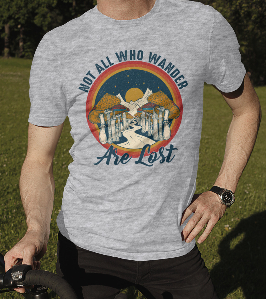 Not All Who Wander Are Lost Mountain Mushroom Path T-Shirt