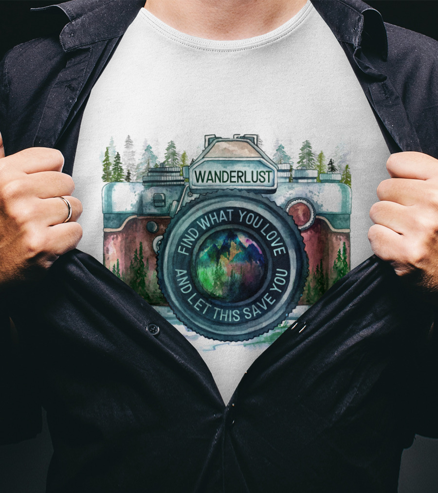 Wanderlust Camera Find What You Love And Let This Save You T-Shirt