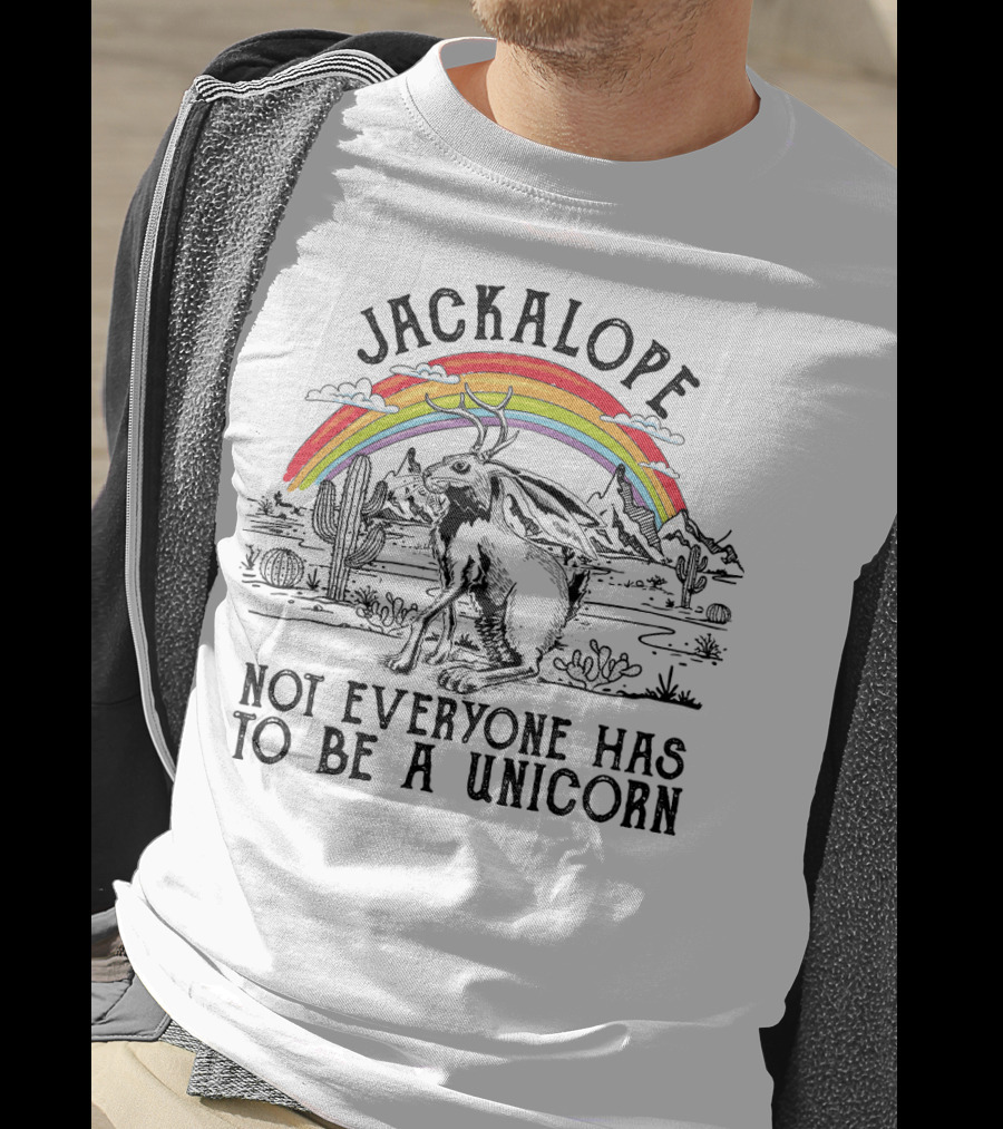 Jackalope Not Everyone Has To Be A Unicorn T-Shirt