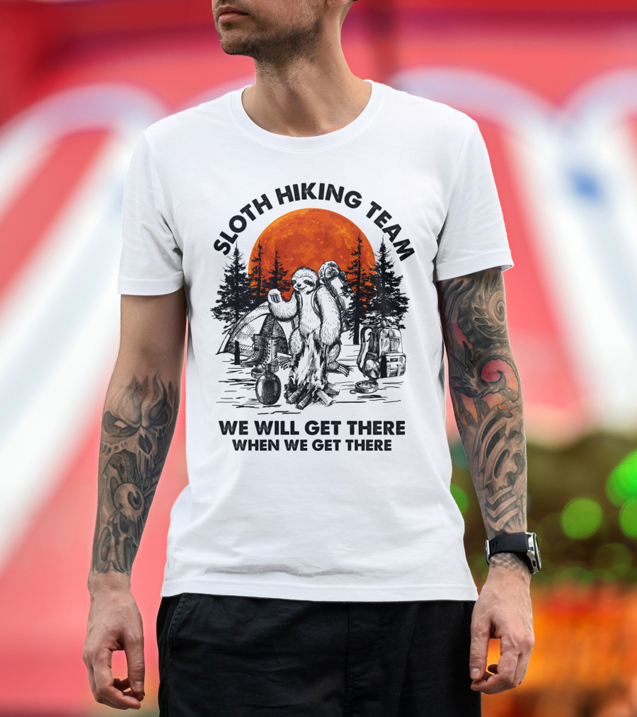 Sloth Hiking Team We Will Get There When We Get There Camping T-Shirt