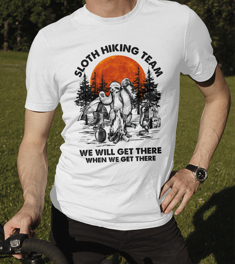 Sloth Hiking Team We Will Get There When We Get There Camping T-Shirt