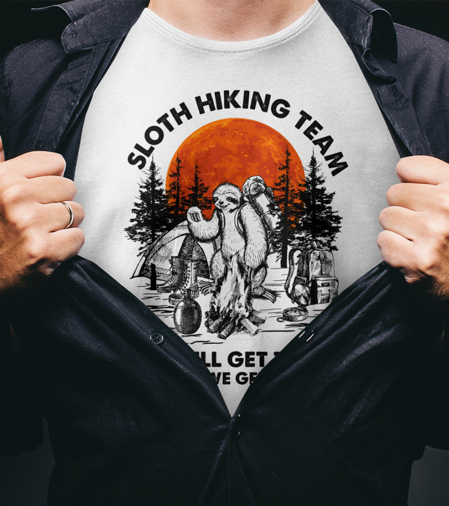 Sloth Hiking Team We Will Get There When We Get There Camping T-Shirt