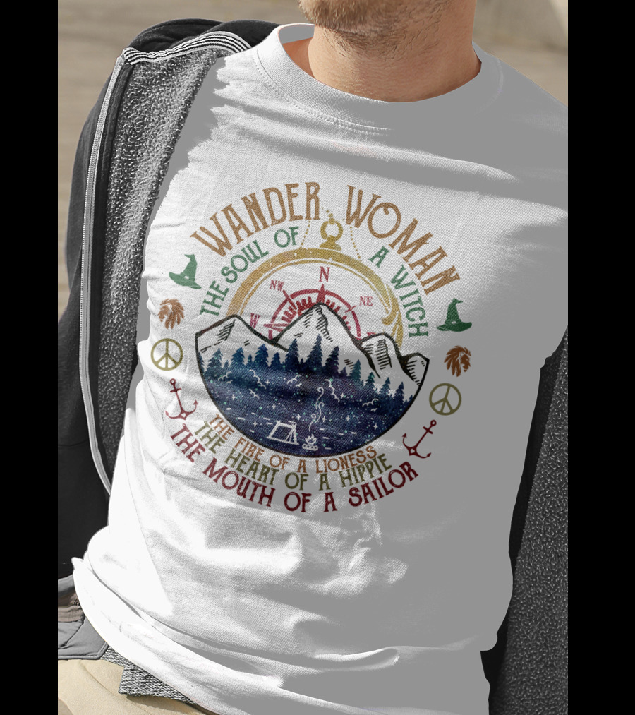 Wander Woman The Soul Of A Witch The Fire Of A Lioness The Heart Of A Hippie The Mouth Of A Sailor T-Shirt
