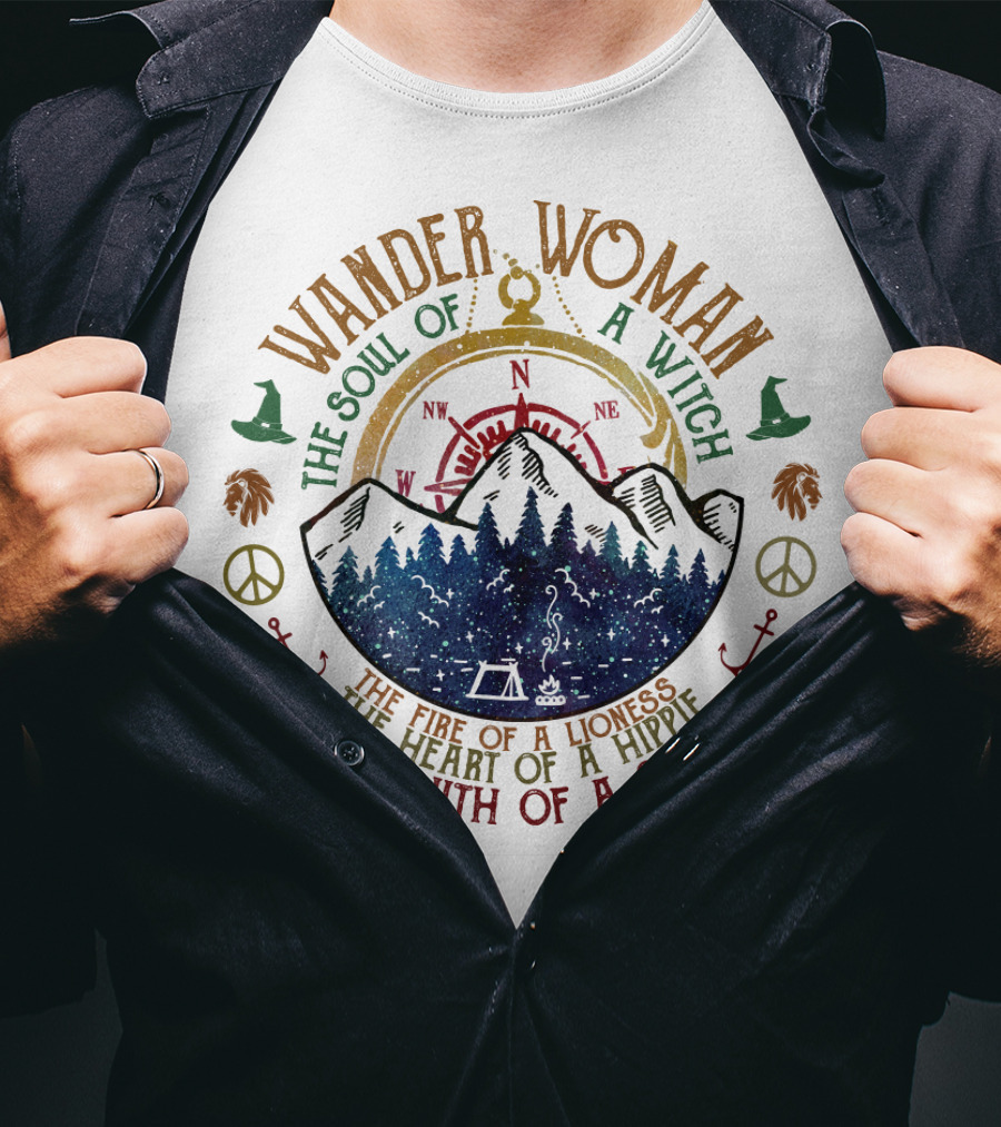 Wander Woman The Soul Of A Witch The Fire Of A Lioness The Heart Of A Hippie The Mouth Of A Sailor T-Shirt
