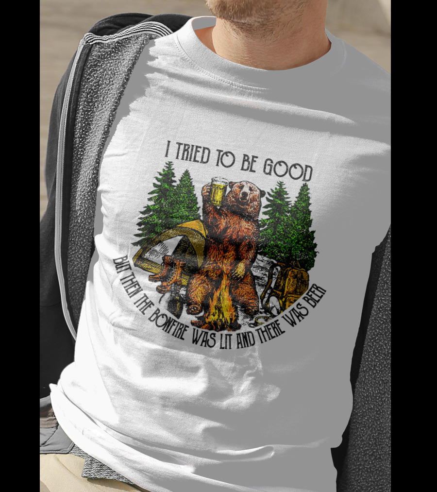 I Tried To Be Good But Then The Bonfire Was Lit And There Was Beer Bear Camping Scene T-Shirt
