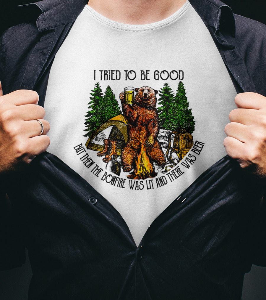I Tried To Be Good But Then The Bonfire Was Lit And There Was Beer Bear Camping Scene T-Shirt