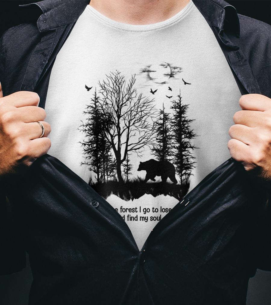 And Into The Forest I Go To Lose My Mind And Find My Soul Bear Trees Birds T-Shirt