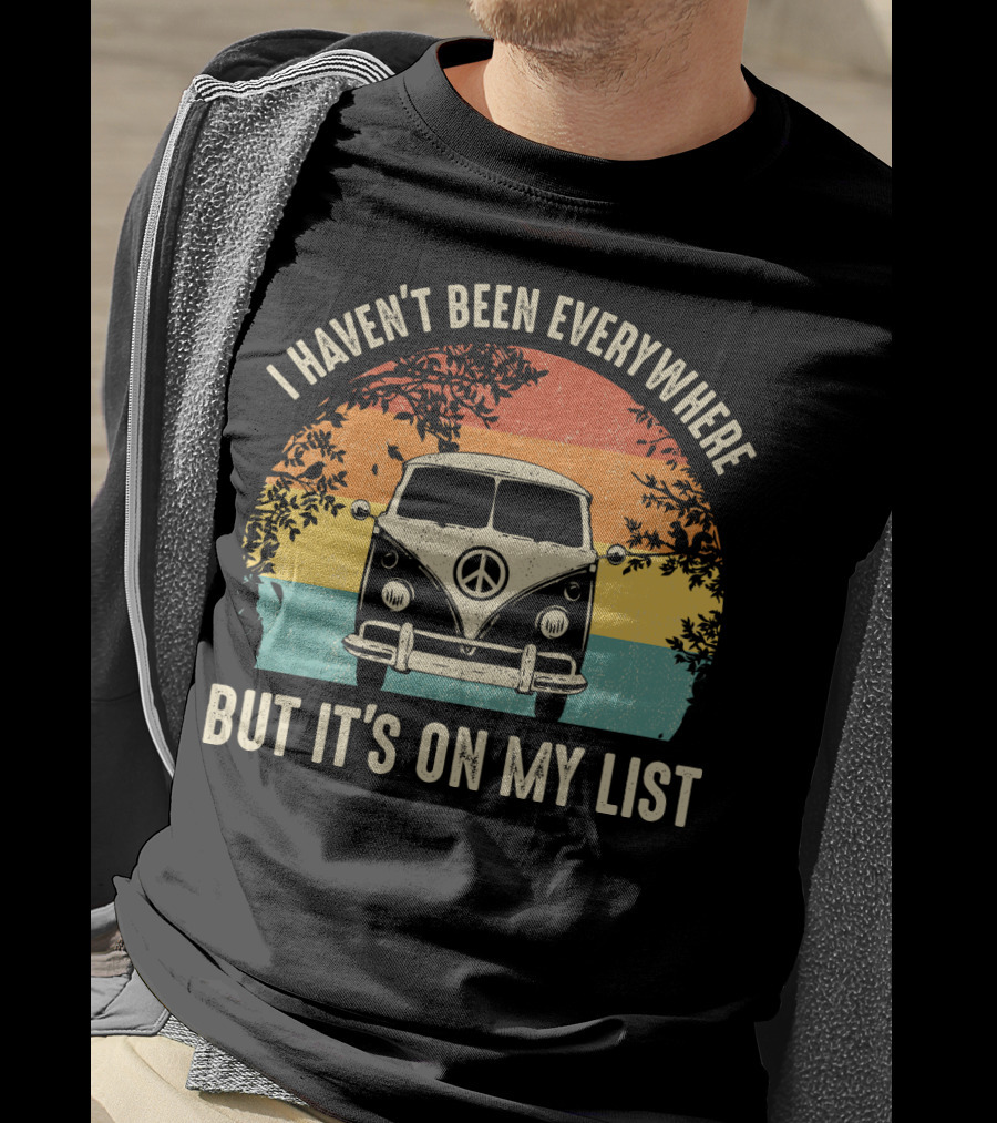 I Haven't Been Everywhere But It's On My List Vintage Camping Van Adventure T-Shirt