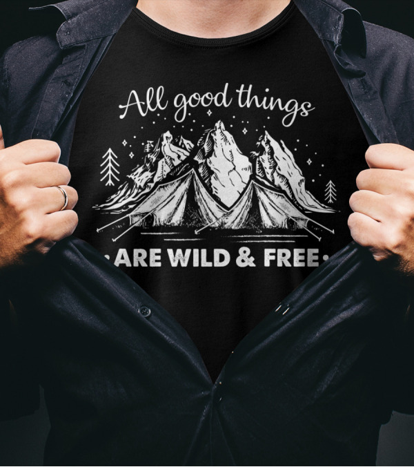 All Good Things Are Wild And Free Camping Mountains Stars T-Shirt