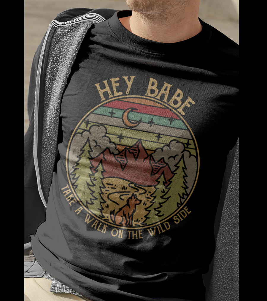 HEY BABE TAKE A WALK ON THE WILD SIDE Mountain Wilderness Moon Wolf T-Shirt