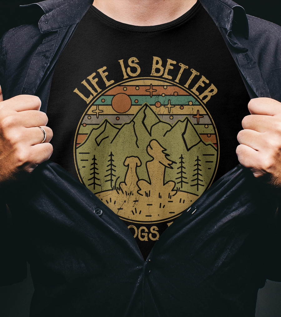 Life Is Better With Dogs Around Mountains And Trees Outdoors T-Shirt