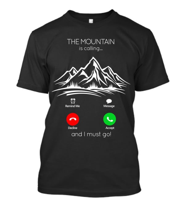 THE MOUNTAIN Is Calling And I Must Go Remind Me Message Decline Accept T-Shirt