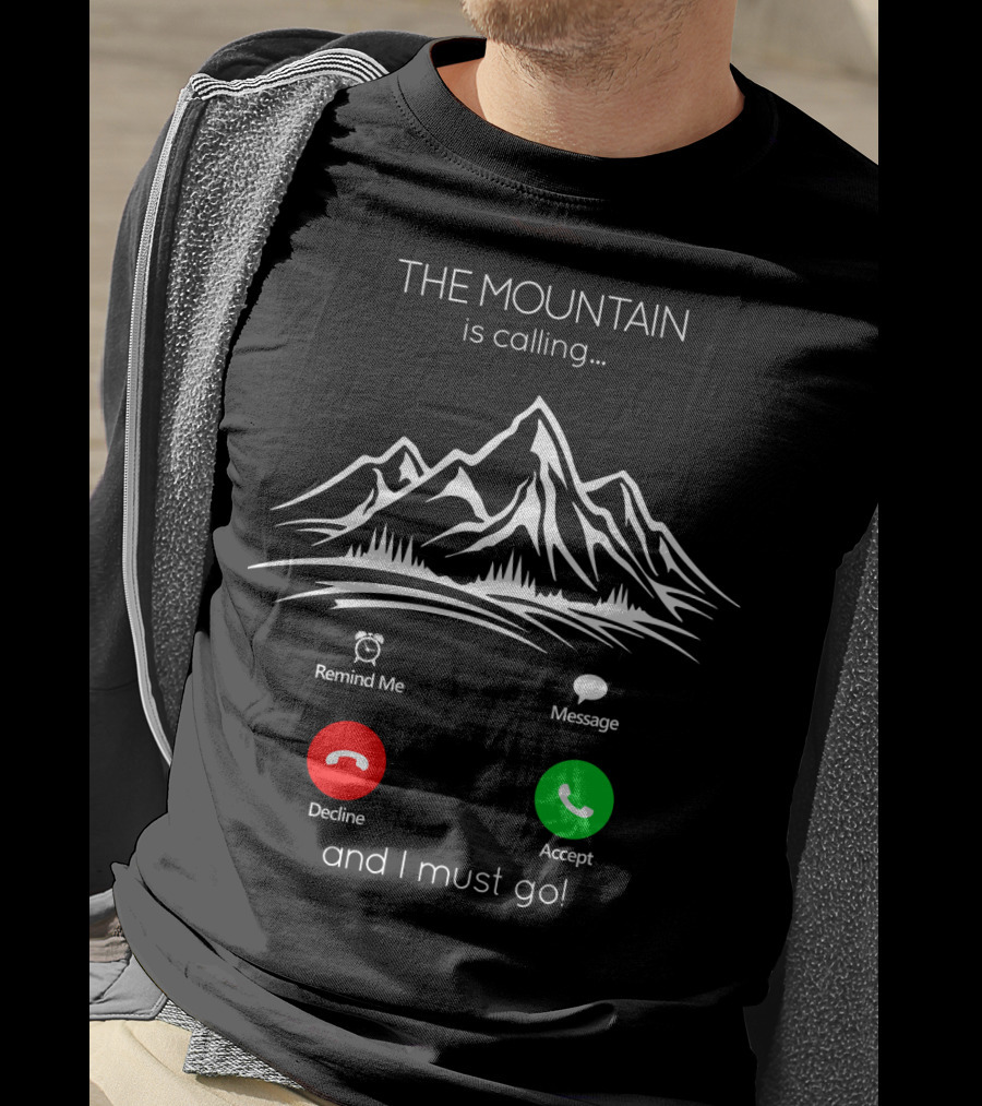 THE MOUNTAIN Is Calling And I Must Go Remind Me Message Decline Accept T-Shirt