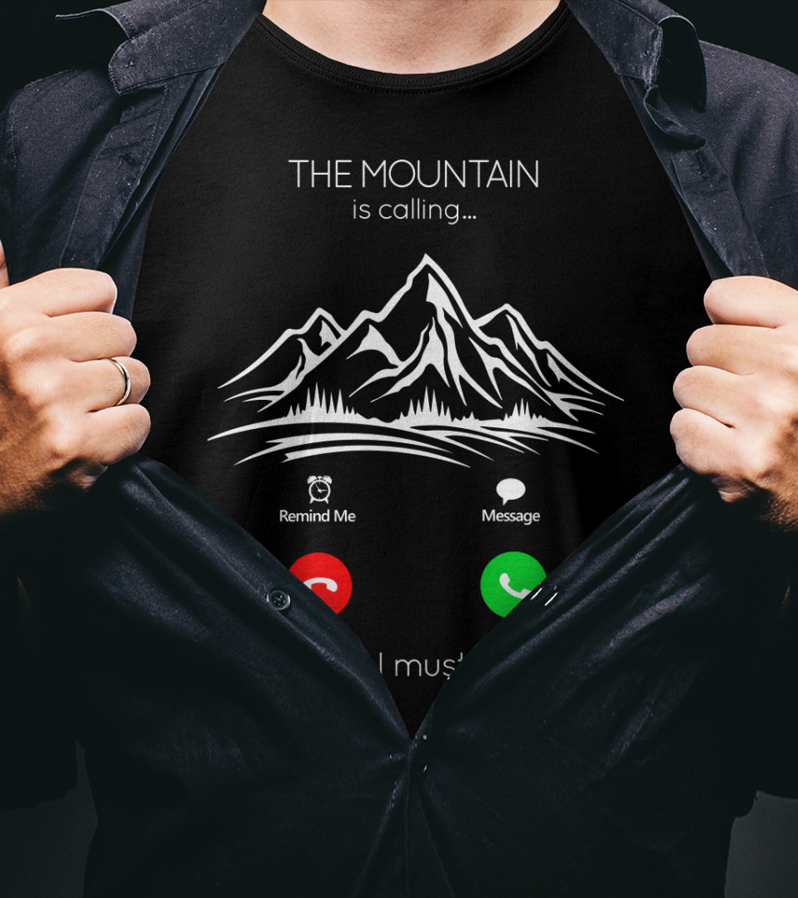 THE MOUNTAIN Is Calling And I Must Go Remind Me Message Decline Accept T-Shirt