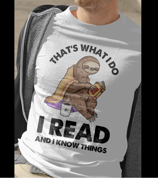 That's What I Do I Read And I Know Things Sloth T-Shirt
