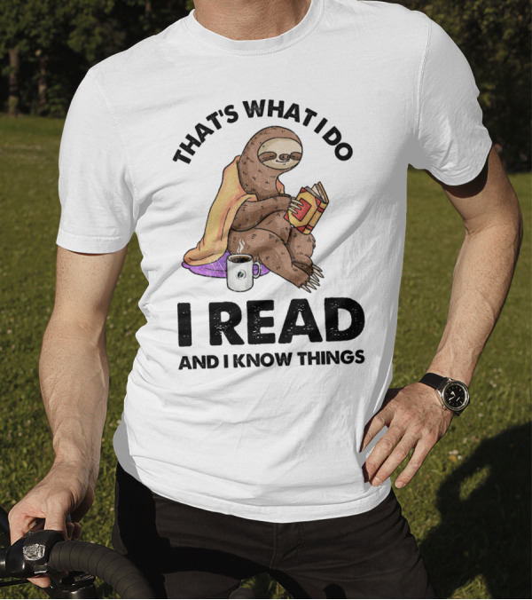 That's What I Do I Read And I Know Things Sloth T-Shirt