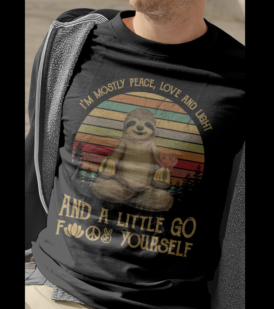 I'm Mostly Peace Love And Light And A Little Go F Yourself Sloth Lotus Peace Sign T-Shirt