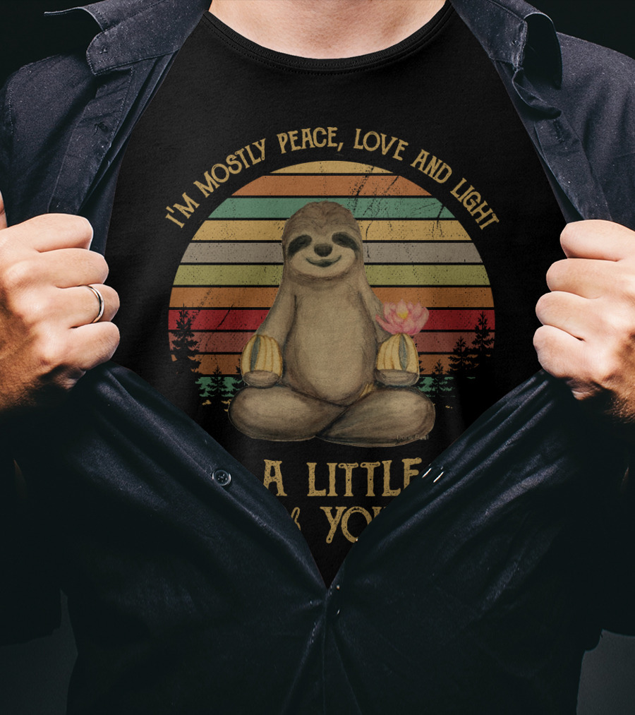 I'm Mostly Peace Love And Light And A Little Go F Yourself Sloth Lotus Peace Sign T-Shirt