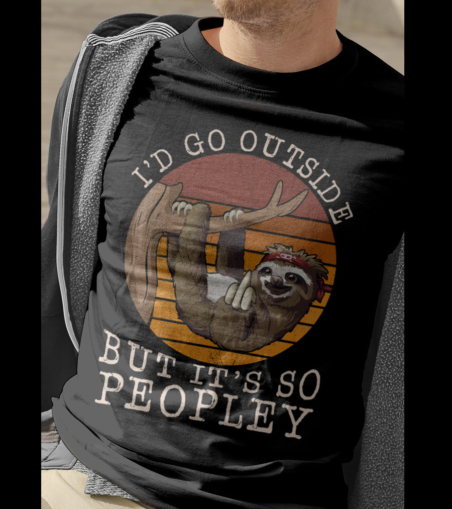 I'd Go Outside But It's So Peopley Sloth Hanging On Tree T-Shirt