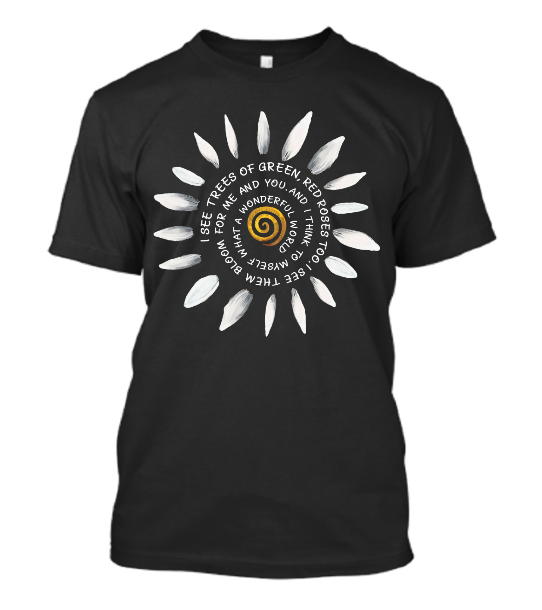 I See Trees Of Green Red Roses Too What A Wonderful World Sunburst HP01 T-Shirt