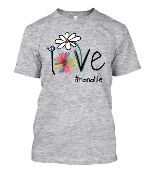 Love Nana Life #nanalife T-Shirt