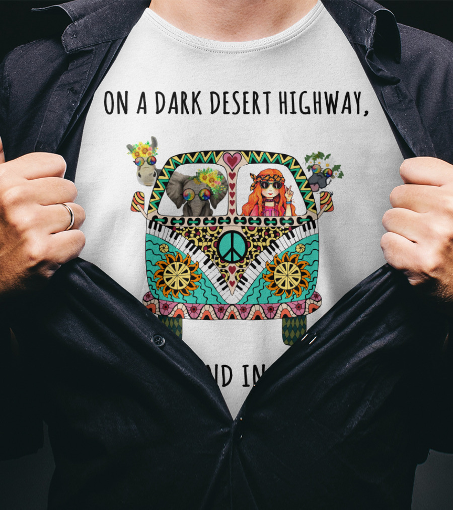 On A Dark Desert Highway Cool Wind In My Hair Peace Van With Animals And Hippie Girl T-Shirt