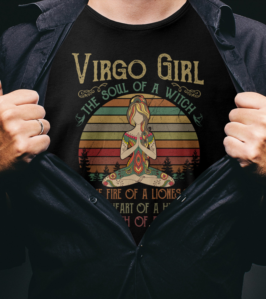 Virgo Girl The Soul Of A Witch The Fire Of A Lioness The Heart Of A Hippie The Mouth Of A Sailor T-Shirt