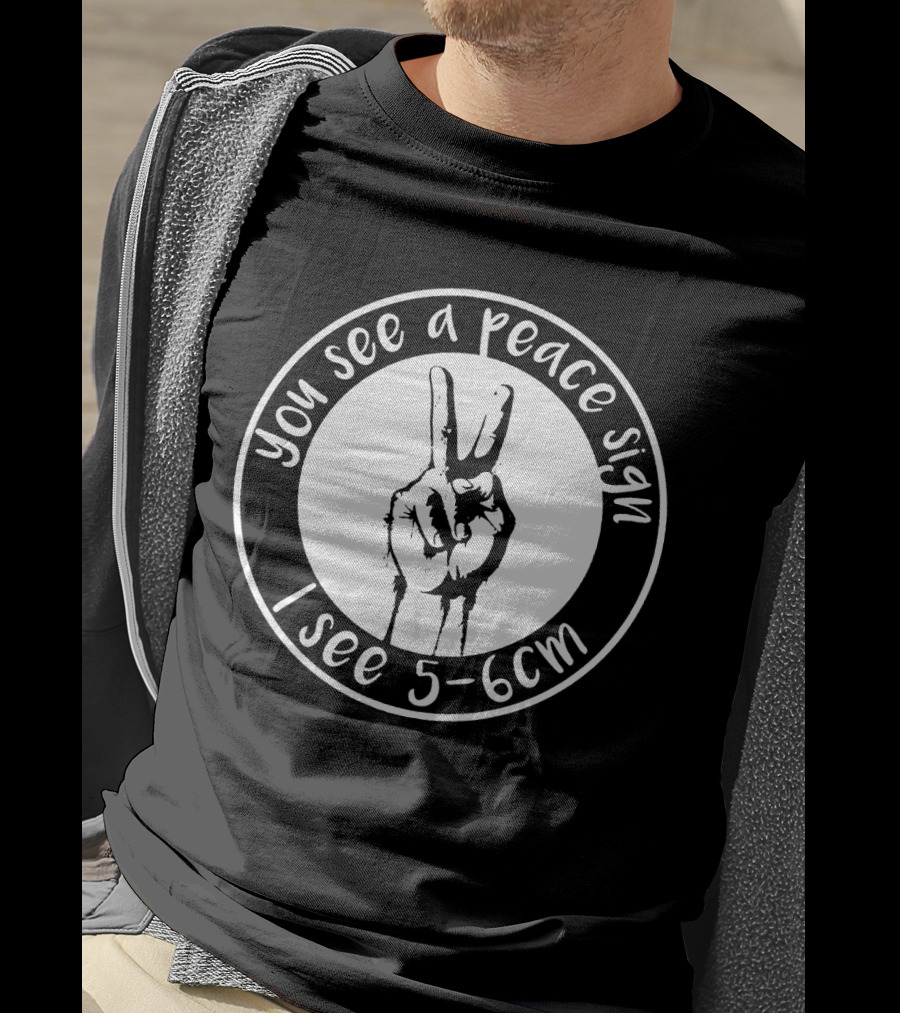 You See A Peace Sign I See 5-6cm Hand Gesture In Circle T-Shirt